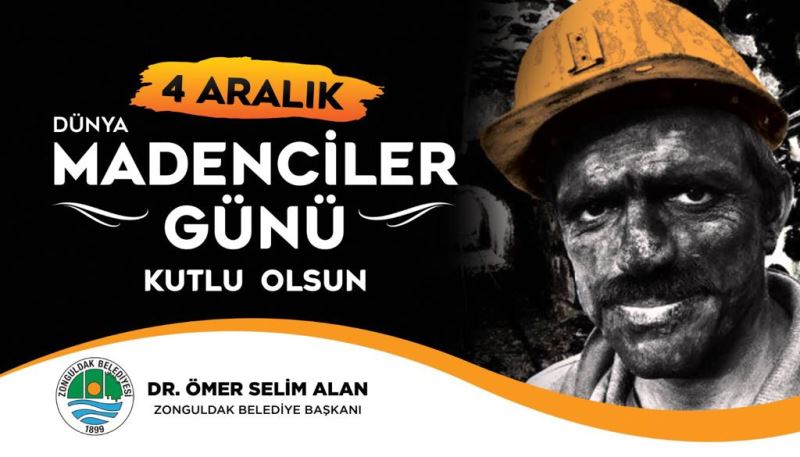 Başkanımız Dr.Ömer Selim ALAN'ın Madenciler Günü Mesajı