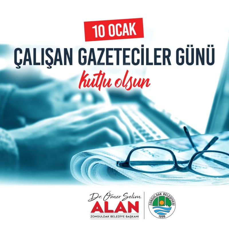 Başkanımız Dr.Ömer Selim ALAN'ın 10 Ocak Çalışan Gazeteciler Günü Mesajı